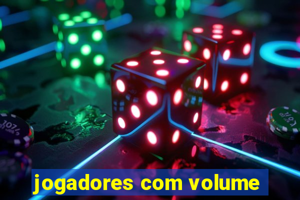 jogadores com volume